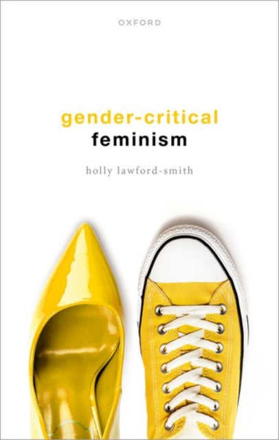 Book cover of: Gender-Critical Feminism. By: Holly Lawford-Smith