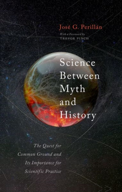 Book cover of: Science Between Myth and History. By: José G. Perillán