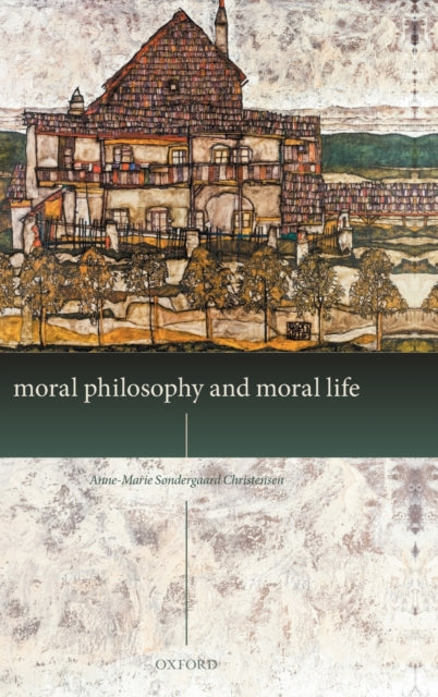 Book cover of: Moral Philosophy and Moral Life. By: Anne-Marie Søndergaard Christensen