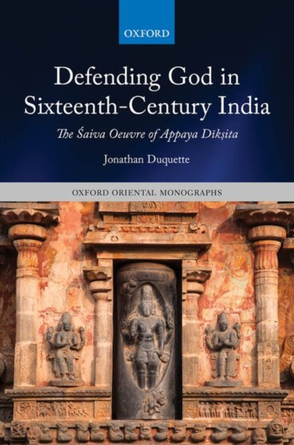 Book cover of: Defending God in Sixteenth-Century India. By: Jonathan Duquette