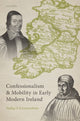 Book cover of: Confessionalism and Mobility in Early Modern Ireland. By: Tadhg Ó hAnnracháin