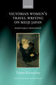 Book cover of: Victorian Women's Travel Writing on Meiji Japan. By: Tomoe Kumojima
