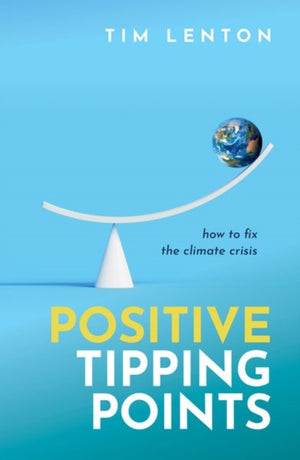 Positive Tipping Points, How to Fix the Climate Crisis