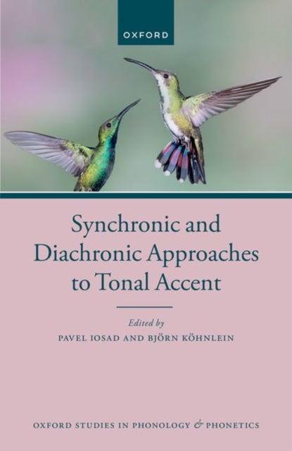 Book cover of: Synchronic and Diachronic Approaches to Tonal Accent. By: Pavel Iosad