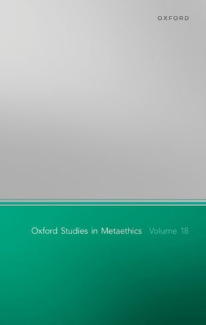 Oxford Studies in Metaethics Volume 18