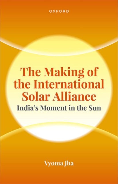 Book cover of: Making of the International Solar Alliance. By: Vyoma Jha