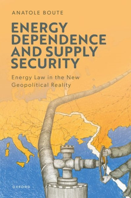 Book cover of: Energy Dependence and Supply Security. By: Anatole Boute