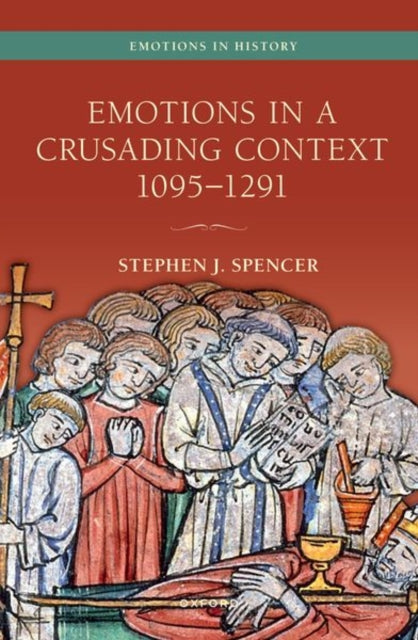 Book cover of: Emotions in a Crusading Context, 1095-1291. By: Stephen J. Spencer
