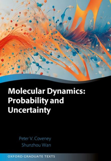 Book cover of: Molecular Dynamics: Probability and Uncertainty. By: Peter V. Coveney
