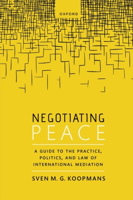 Book cover of: Negotiating Peace. By: Sven M. G. Koopmans
