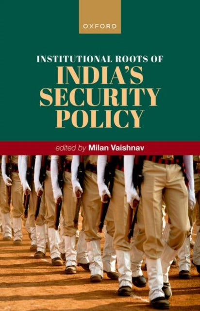 Book cover of: Institutional Roots of India's Security Policy. By: Milan Vaishnav