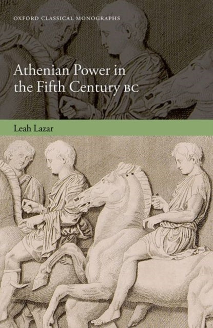 Book cover of: Athenian Power in the Fifth Century BC. By: Leah Lazar