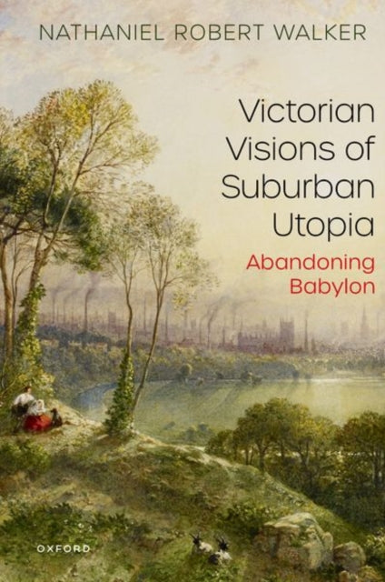Book cover of: Victorian Visions of Suburban Utopia. By: Nathaniel Robert Walker