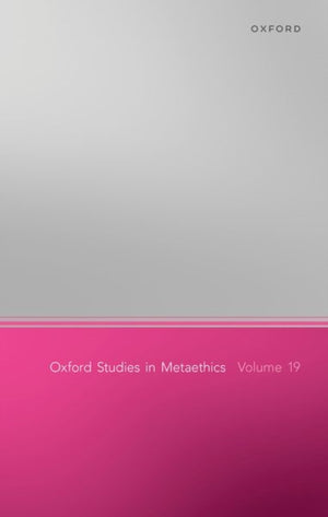 Oxford Studies in Metaethics, Volume 19
