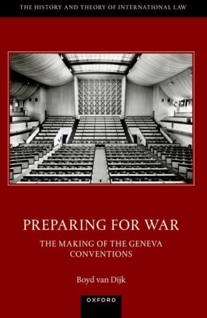 Book cover of: Preparing for War: The Making of the 1949 Geneva Conventions. By: Boyd van Dijk