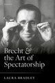 Book cover of: Brecht and the Art of Spectatorship