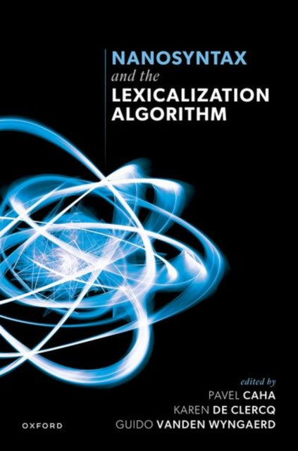 Book cover of: Nanosyntax and the Lexicalization Algorithm. By: Pavel Caha