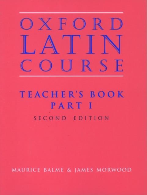 Book cover of: Oxford Latin Course: Part I: Teacher's Book. By: M. G.; Morwood, James Balme