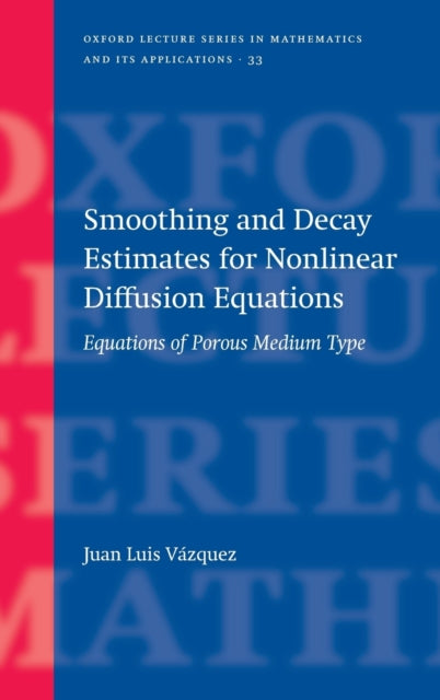Book cover of: Smoothing and Decay Estimates for Nonlinear Diffusion Equations. By: Juan Luis Vazquez
