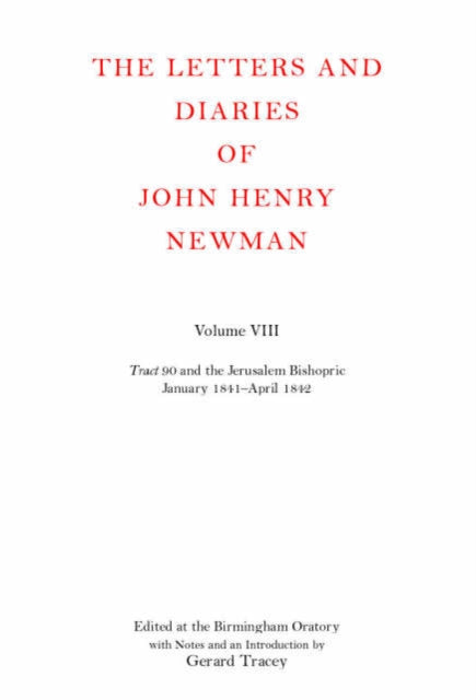 The Letters and Diaries of John Henry Newman: Volume VIII: Tract 90 and the Jerusalem Bishopric