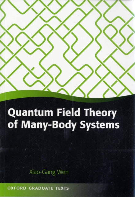 Book cover of: Quantum Field Theory of Many-Body Systems. By: Xiao-Gang Wen