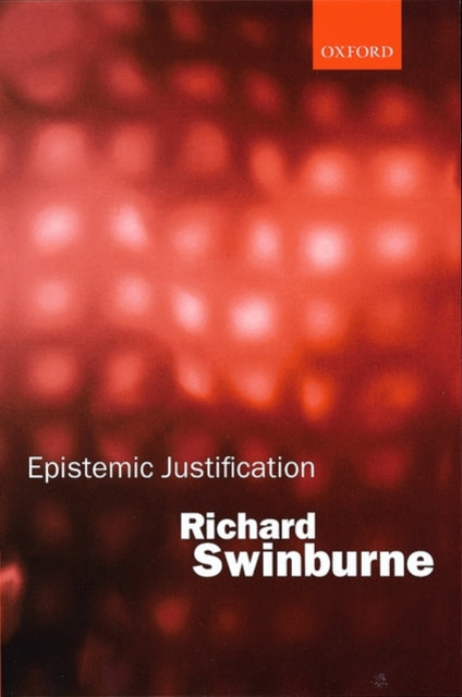 Book cover of: Epistemic Justification. By: Richard Swinburne