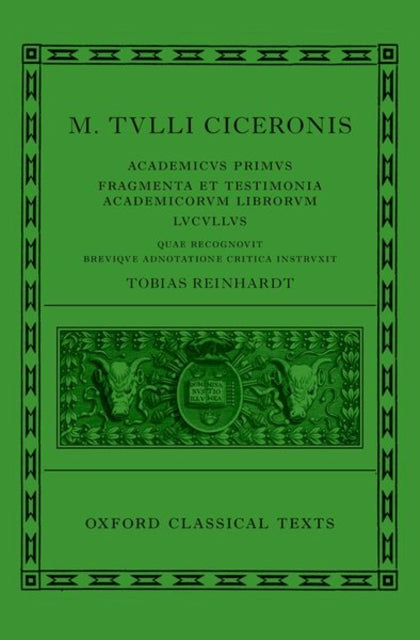 Book cover of: Cicero: Academica (Academicus Primus, Fragmenta et Testimonia Academicorum Librorum, Lucullus). By: Tobias Reinhardt