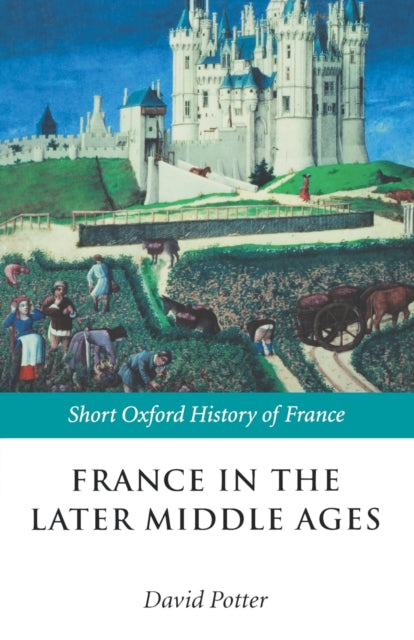 Book cover of: France in the Later Middle Ages 1200-1500