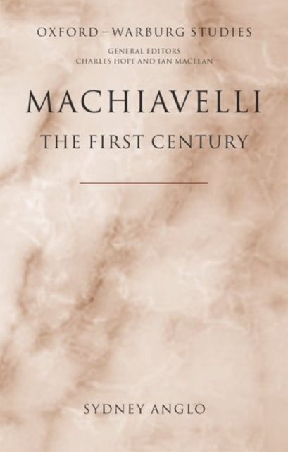 Book cover of: Machiavelli - The First Century. By: Sydney Anglo