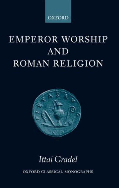 Book cover of: Emperor Worship and Roman Religion. By: Ittai Gradel