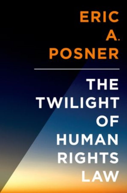 Book cover of: Twilight of Human Rights Law. By: Eric A. Posner