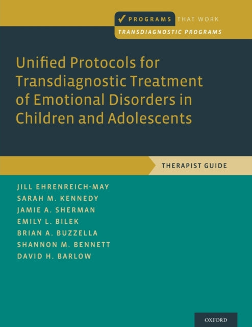 Book cover of: Unified Protocols for Transdiagnostic Treatment of Emotional Disorders in Children and Adolescents. By: Jill Ehrenreich-May