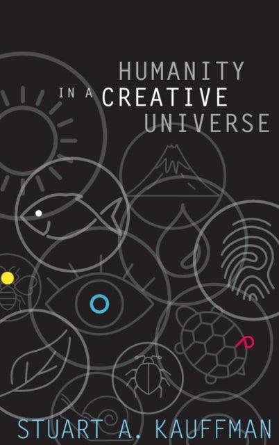Book cover of: Humanity in a Creative Universe. By: Stuart A. Kauffman