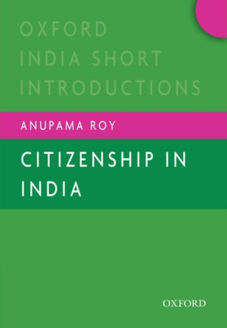 Book cover of: Citizenship in India. By: Anupama Roy