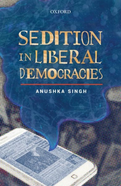 Book cover of: Sedition in Liberal Democracies. By: Anushka Singh