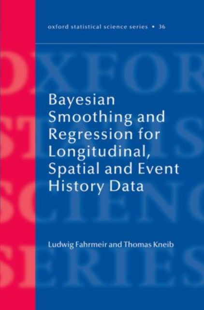 Book cover of: Bayesian Smoothing and Regression for Longitudinal, Spatial and Event History Data. By: L. Fahrmeir