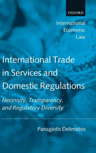Book cover of: International Trade in Services and Domestic Regulations. By: Panagiotis Delimatsis