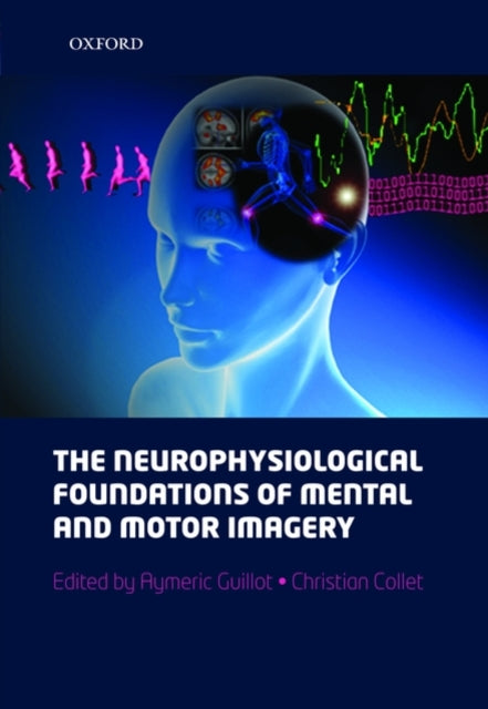 Book cover of: neurophysiological foundations of mental and motor imagery. By: Aymeric Guillot