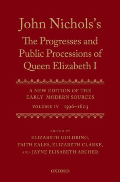 Book cover of: John Nichols's The Progresses and Public Processions of Queen Elizabeth: Volume IV