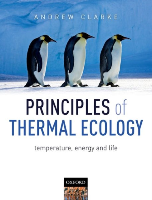 Book cover of: Principles of Thermal Ecology: Temperature, Energy and Life. By: Andrew Clarke