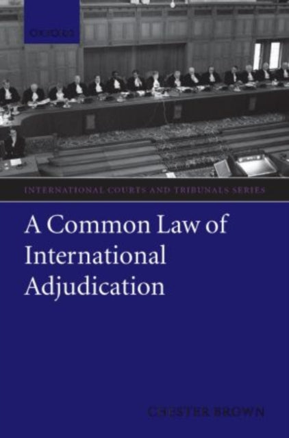 Book cover of: Common Law of International Adjudication. By: Chester Brown