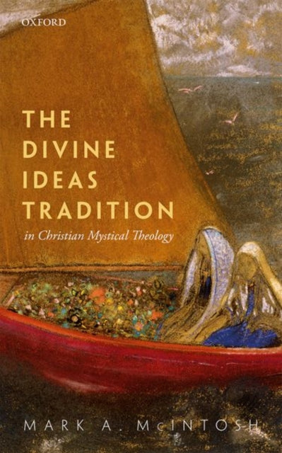 Book cover of: Divine Ideas Tradition in Christian Mystical Theology. By: Mark A. McIntosh