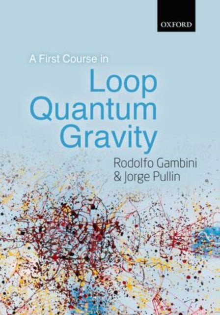 Book cover of: First Course in Loop Quantum Gravity. By: Rodolfo Gambini