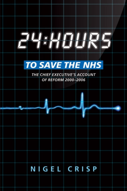 Book cover of: 24 hours to save the NHS. By: Nigel Crisp