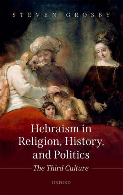 Book cover of: Hebraism in Religion, History, and Politics. By: Steven Grosby