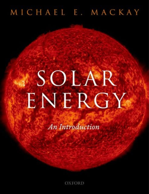 Book cover of: Solar Energy. By: Michael E. Mackay