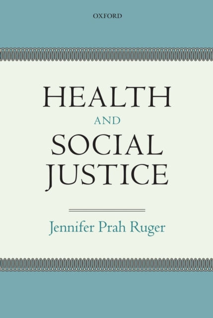 Book cover of: Health and Social Justice. By: Jennifer Prah Ruger