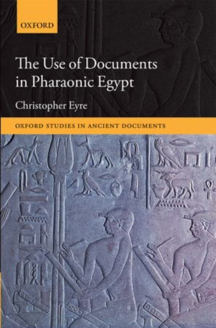 Book cover of: Use of Documents in Pharaonic Egypt. By: Christopher Eyre