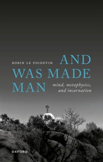 Book cover of: And Was Made Man. By: Robin Le Poidevin