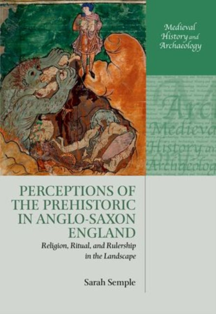 Book cover of: Perceptions of the Prehistoric in Anglo-Saxon England. By: Sarah Semple